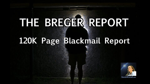 Sarah Westall: Breger Report - Over 120k Pages on Nationwide Blackmail of Officials. Preston & Hodges 5-28-2023